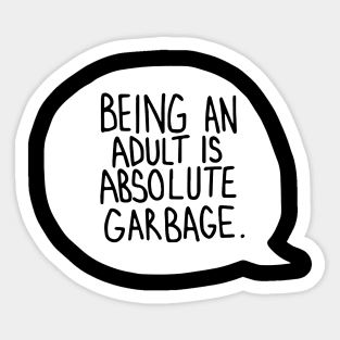 being an adult is absolute garbage Sticker